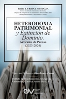 HETERODOXIA PATRIMONIAL Y EXTINCIÓN DE DOMINIO. Artículos de Prensa (2023-2024), B0FWXXFJMD Book Cover