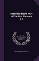 Dominion Home Rule in Practice 1377330443 Book Cover