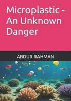 Microplastic - An Unknown Danger B0DJXH34BP Book Cover