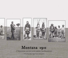 Montana 1911: A Professor and his Wife among the Blackfeet 1552381145 Book Cover