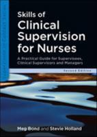 Skills of Clinical Supervision for Nurses: A Practical Guide for Supervisees, Clinical Supervisors and Managers 0335238157 Book Cover