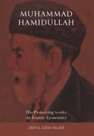 Muhammad Hamidullah: His Pioneering Works on Islamic Economics 0860379140 Book Cover