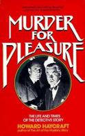 Murder for Pleasure: The Life and Times of the Detective Story 0881840718 Book Cover