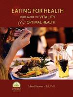 Eating For Health: Your Guide to Vitality & Optimal Health 0615194567 Book Cover
