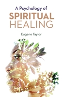 A Psychology of Spiritual Healing 0877853754 Book Cover
