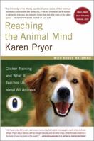 Reaching the Animal Mind: The Clicker Training Method and What It Teaches Us About All Animals (t) 0743297776 Book Cover