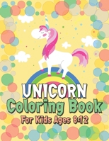 Unicorn Coloring Book for Kids Ages 8-12: Unicorns Books for Toddlers Creative 1695604296 Book Cover