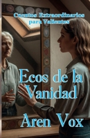 Ecos de la Vanidad (Cuentos Escalofriantes para Valientes) (Spanish Edition) B0GSVTHVYW Book Cover