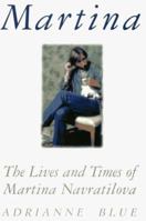 Martina: The Lives and Times of Martina Navratilova 1559723009 Book Cover