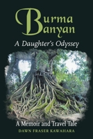 Burma Banyan: A Daughter’s Odyssey 1728323320 Book Cover