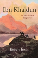 Ibn Khaldun: An Intellectual Biography 0691174660 Book Cover
