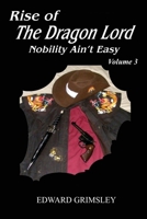 Rise of the Dragon Lord: Nobility Ain't Easy B0HKM9BJ2K Book Cover