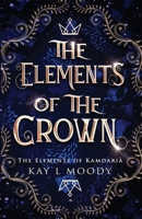 The Elements of the Crown 1954335059 Book Cover