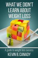 What We Didn’t Learn About Weight Loss 1093894210 Book Cover
