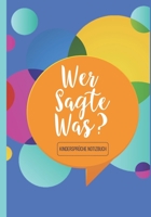 Wer sagte was? Kinderspr�che Notizbuch: f�r die besten Spr�che ihrer Kinder zum Festhalten, Erinnern und Schmunzeln Ausf�llbuch f�r Eltern Erinnerungsbuch f�r lustige Kinderspr�che, Versprecher, Anekd 1708016651 Book Cover