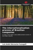 The internationalisation process of Brazilian companies: A study in the higher value-added products sector of the timber industry B0CL8DHQXQ Book Cover