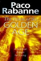 The Dawn of the Golden Age: A Spiritual Design for Living 186204371X Book Cover