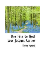 Une Fete de Noel Sous Jacques Cartier 1103445979 Book Cover