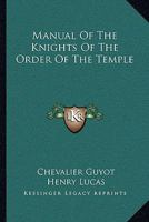 Manual Of The Knights Of The Order Of The Temple 1446092682 Book Cover