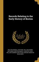 Records Relating to the Early History of Boston 0530887770 Book Cover