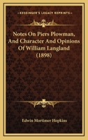Notes On Piers Plowman, And Character And Opinions Of William Langland (1898) 1120657385 Book Cover