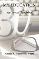 My Education: Authentic Teaching 1667888250 Book Cover