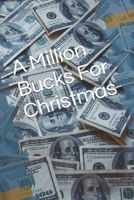 A Million Bucks For Christmas 1480038997 Book Cover