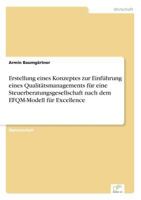 Erstellung Eines Konzeptes Zur Einfuhrung Eines Qualitatsmanagements Fur Eine Steuerberatungsgesellschaft Nach Dem Efqm-Modell Fur Excellence 3954852292 Book Cover