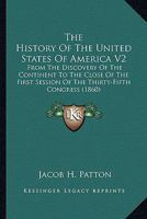 The History Of The United States Of America V2: From The Discovery Of The Continent To The Close Of The First Session Of The Thirty-Fifth Congress 0548810737 Book Cover