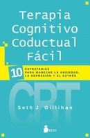 Terapia Cognitivo Conductal Fácil: 10 ESTRATEGIAS PARA MANEJAR LA DEPRESIÓN, LA ANSIEDAD Y EL ESTRÉS 8418000449 Book Cover