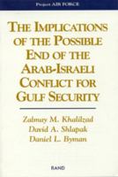 The Implications of the Possible End of the Arab-Israeli Conflict to Gulf Security 0833024698 Book Cover