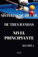 Sistemas De Billar - De Tres Bandas - Nivel Principiante - Sección 1 (de Principiante a Maestro) (Spanish Edition) B0G5271LK5 Book Cover