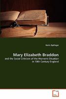 Mary Elizabeth Braddon: and the Social Criticism of the Women's Situation in 19th Century England 3639308360 Book Cover