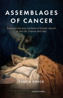 Assemblages of cancer: Experiences and contexts of breast cancer in the UK, France and Italy (Inscriptions, 8) 1526171449 Book Cover