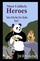 Most Unlikely Heroes: Tales of the One True Realm Part 1 1738009335 Book Cover