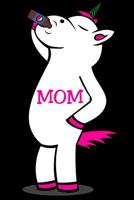 Mom: Unicorn Mom Gift for Mothers Aunt Gift for Fathers day Mothers day and Christmas 1073416372 Book Cover