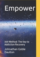 Empower: 369 Method: The Key to Addiction Recovery B0CSWQ5SVT Book Cover