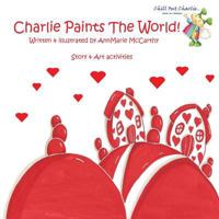 Chill Out Charlie "Charlie Paints The World": Stories - Art - Meditation 1977807968 Book Cover