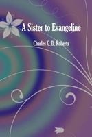 A Sister to Evangeline being the Story of Yvonne De Lamourie 1541319060 Book Cover