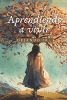 Aprendiendo a vivir: Dejando ir B0CKXKM5K5 Book Cover