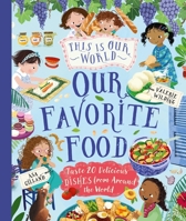 This Is Our World Our Favorite Food: Taste 20 delicious dishes from around the world 0753480514 Book Cover