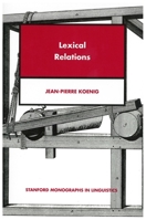 Lexical Relations (Center for the Study of Language and Information - Lecture Notes) 1575861763 Book Cover