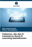 Faktoren, die den E-Commerce durch E-Learning beeinflussen (German Edition) 620768818X Book Cover