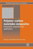 Polymer-Carbon Nanotube Composites: Preparation, Properties and Applications 0081017278 Book Cover