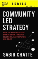 The Book On Community Led Strategy (The Book On Series) B0FCYG9HCT Book Cover