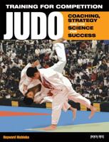 Training for Competition: Judo: Coaching, Strategy and the Science for Success 0897501942 Book Cover