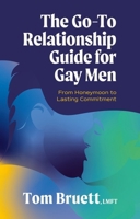 The Go-To Relationship Guide for Gay Men: From Honeymoon to Lasting Commitment 1805012657 Book Cover