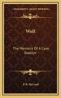 Wolf The Memoirs of a Cave-Dweller 1144991889 Book Cover