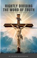 Rightly Dividing the Word of Truth 1721868615 Book Cover