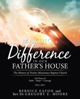 Making a Difference in Our Father?s House: The History of Trinity Missionary Baptist Church 1480896047 Book Cover